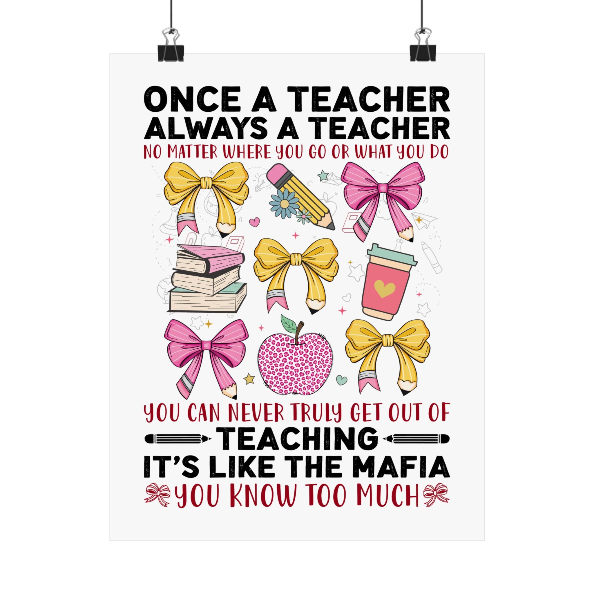 Once a Teacher Always a Teacher Matte Poster — You Can Never Truly Get Out of Teaching Inspirational Classroom Wall Art