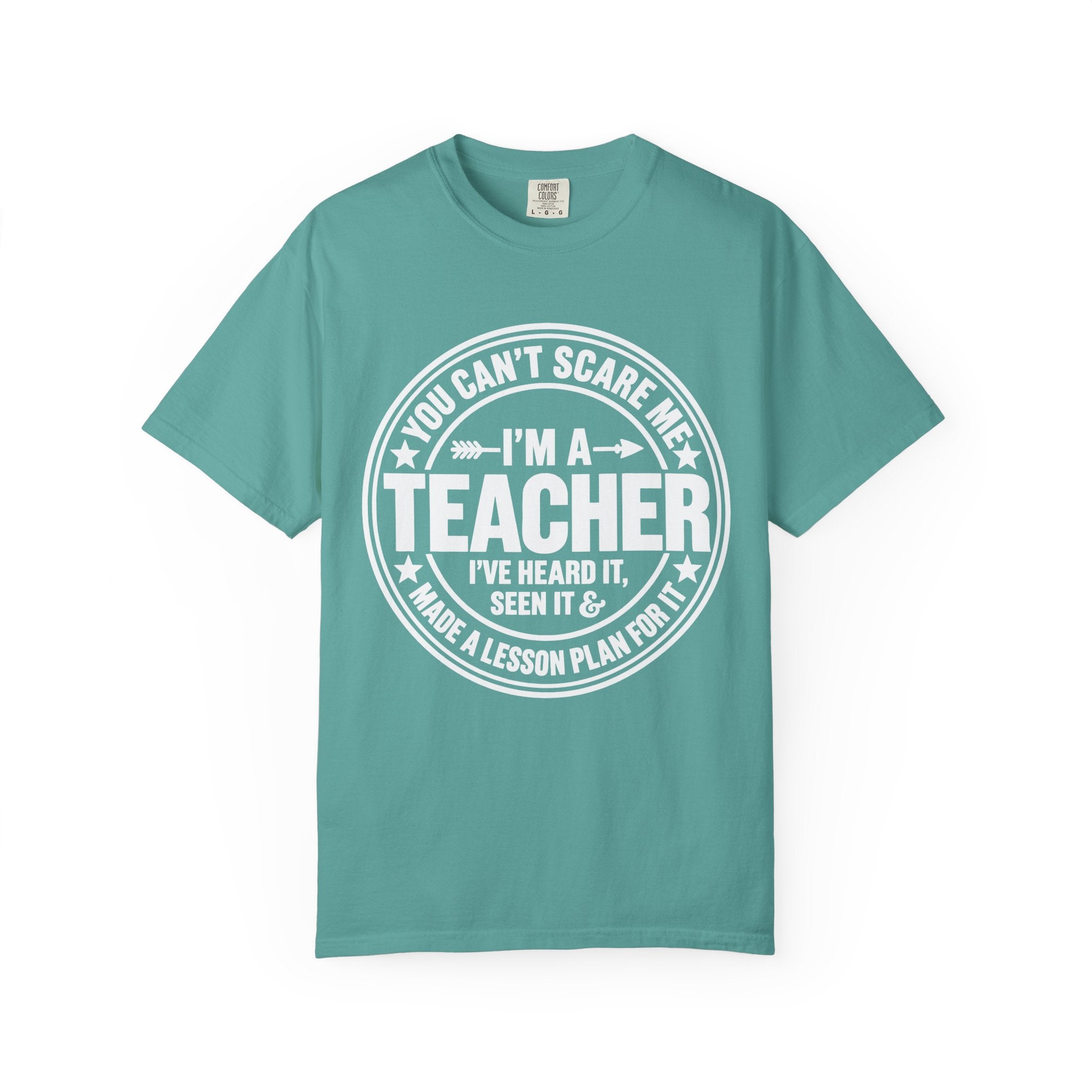 Teacher T-Shirt - "You Can't Scare Me I'm a Teacher" Garment-Dyed Tee