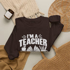 I’m a Teacher Sarcasm Quote Crewneck Sweatshirt