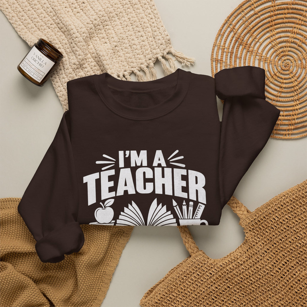 I’m a Teacher Sarcasm Quote Crewneck Sweatshirt