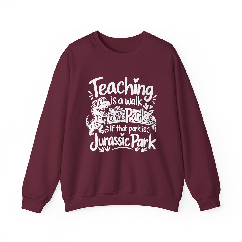 Teaching Is a Walk in the Park Jurassic Park Sweatshirt