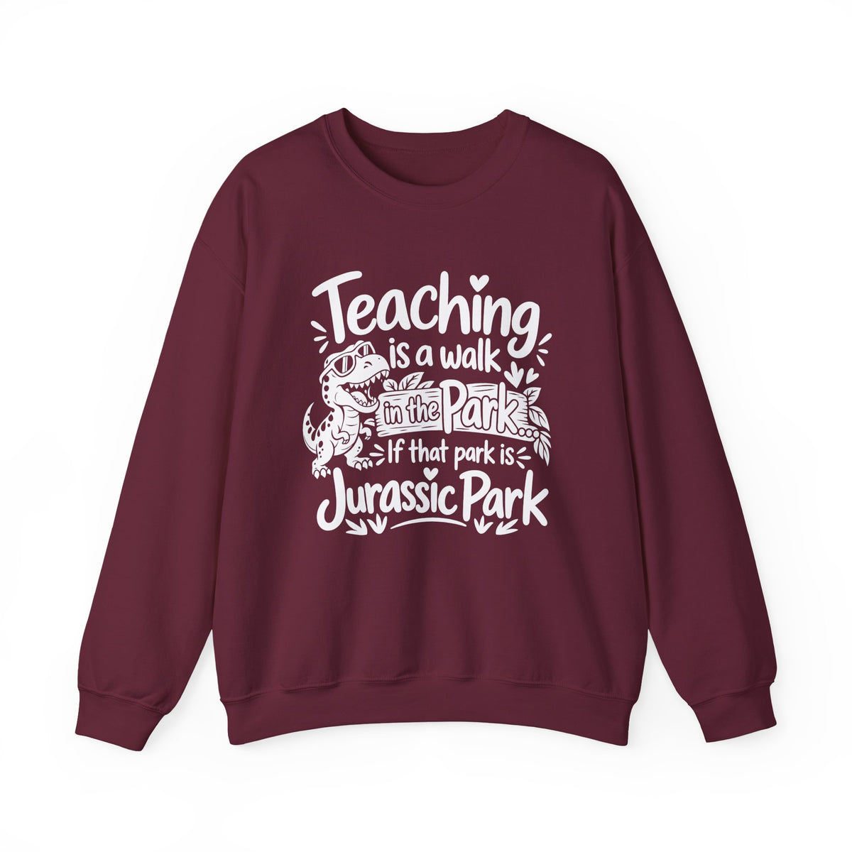 Teaching Is a Walk in the Park Jurassic Park Sweatshirt
