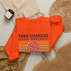 Take Chances Make Mistakes Get Messy Inspirational Crewneck Sweatshirt