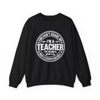 I'm a Teacher Crewneck Sweatshirt – Funny Teacher Quote
