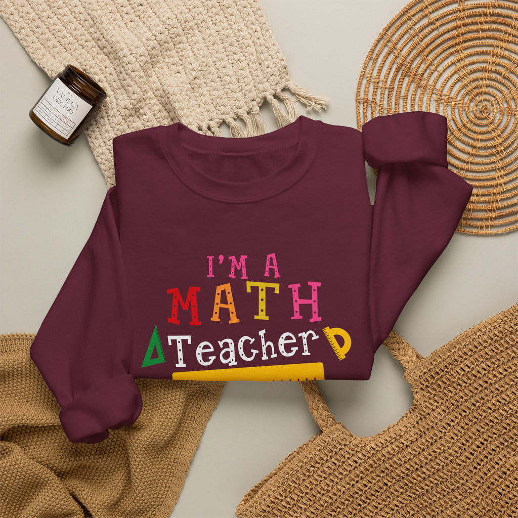 I’m a Math Teacher Of Course I Have Problems Sweatshirt
