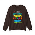 If They Can’t Learn the Way We Teach, We Teach the Way They Learn Sweatshirt