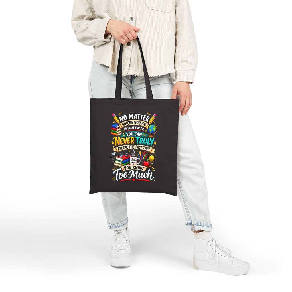 Teacher Tote Bag — "You Know Too Much" Funny Canvas Tote