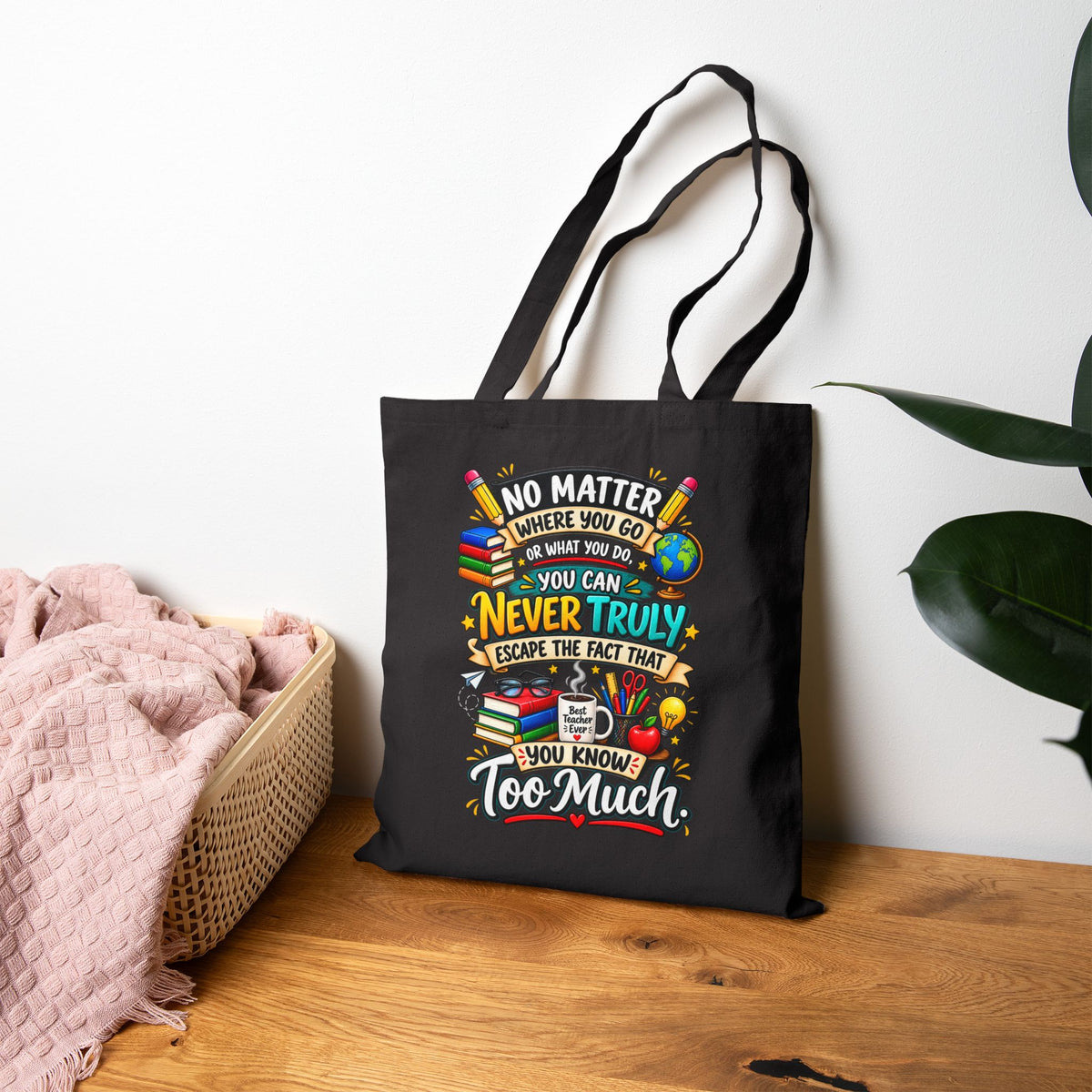 Teacher Tote Bag — "You Know Too Much" Funny Canvas Tote