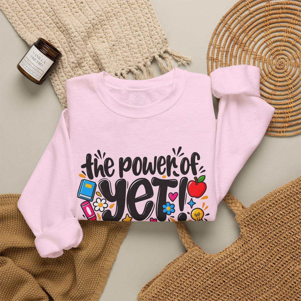 The Power of Yet Sweatshirt – Motivational Growth Mindset Crewneck