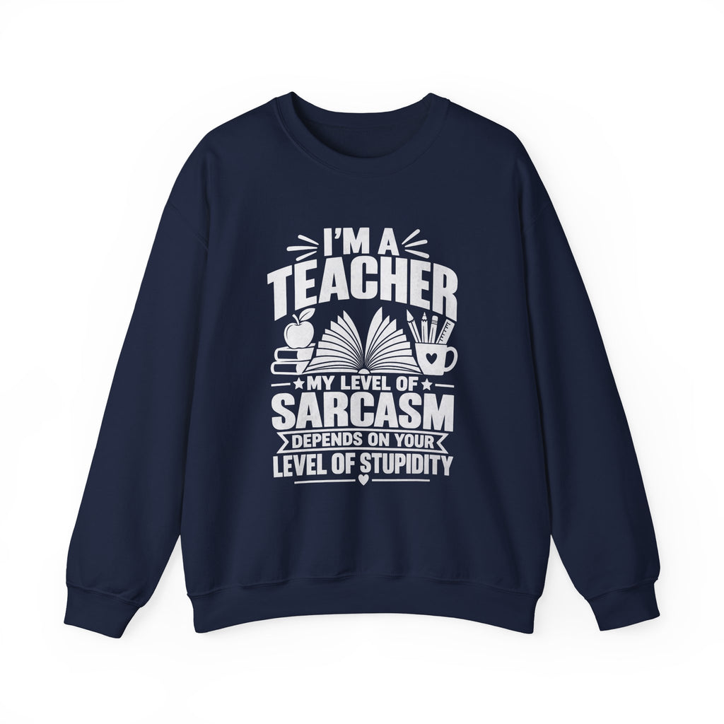 I’m a Teacher Sarcasm Quote Crewneck Sweatshirt