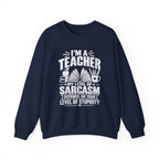 I’m a Teacher Sarcasm Quote Crewneck Sweatshirt