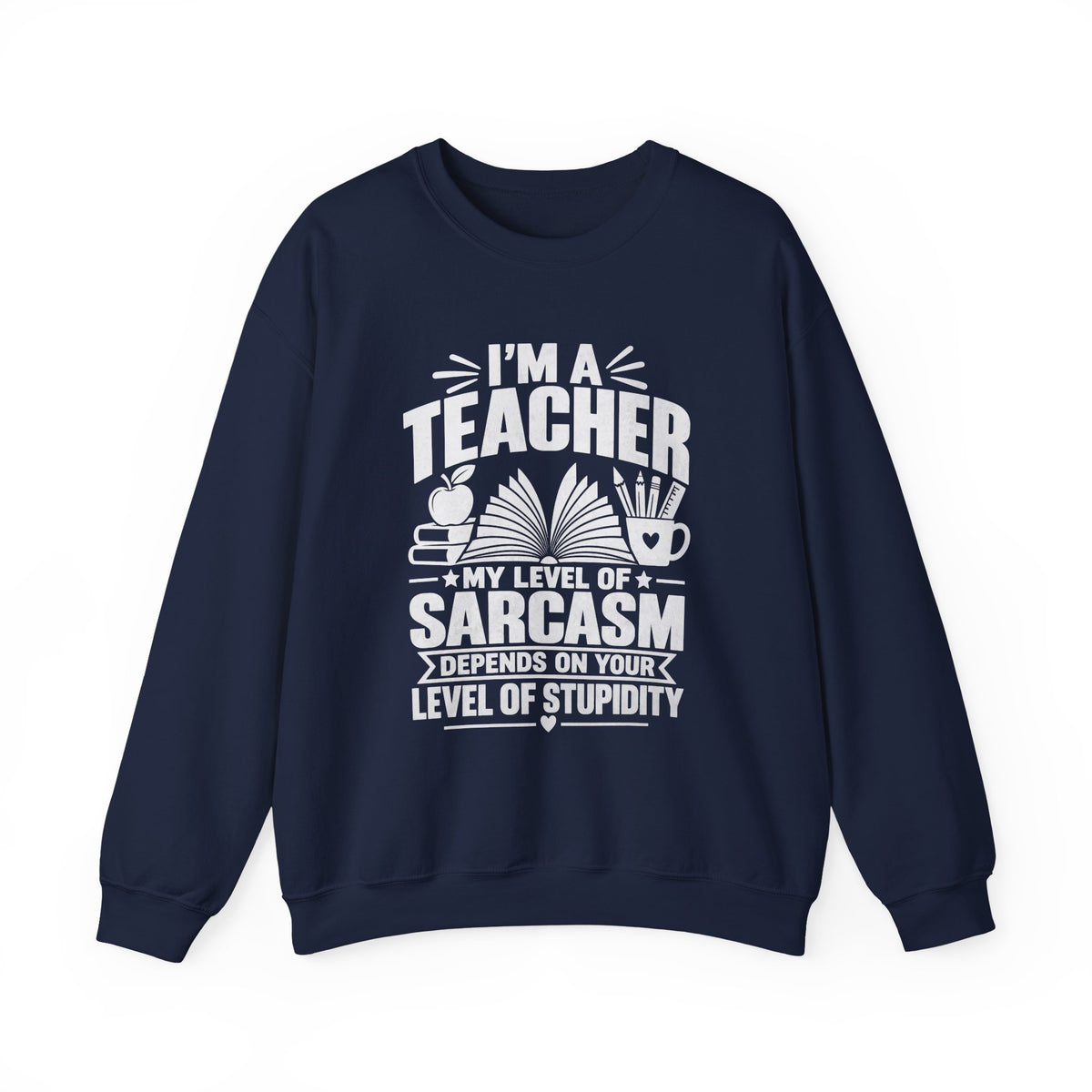 I’m a Teacher Sarcasm Quote Crewneck Sweatshirt