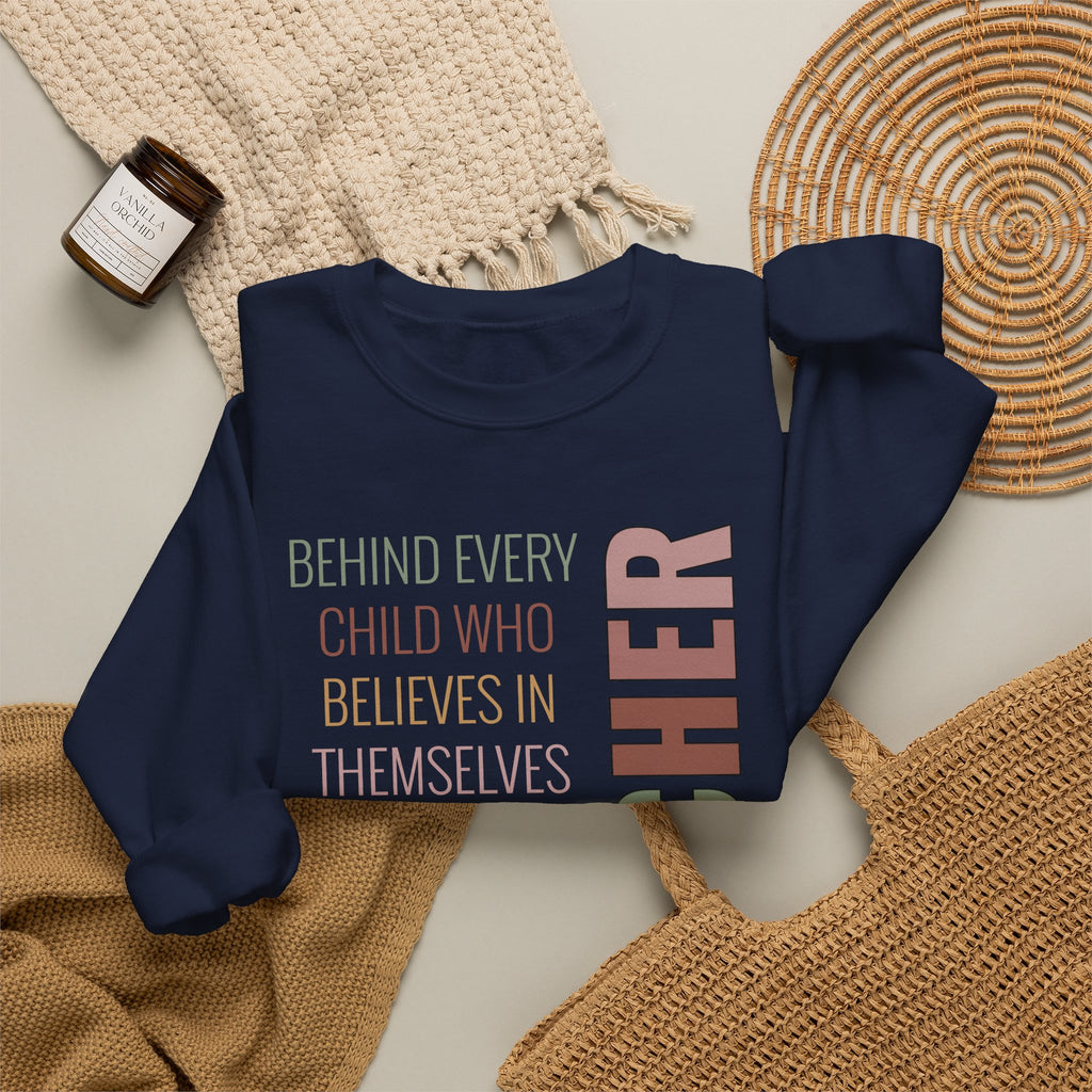 Teacher Quote Crewneck Sweatshirt – “Behind Every Child Who Believes”