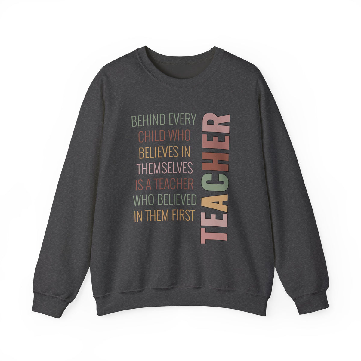 Teacher Quote Crewneck Sweatshirt – “Behind Every Child Who Believes”
