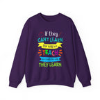 If They Can't Learn the Way We Teach, We Teach the Way They Learn Sweatshirt