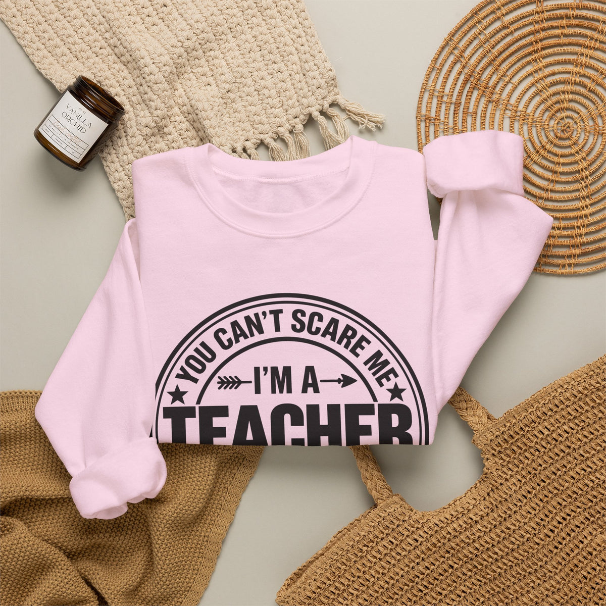 Teacher Sweatshirt – “You Can’t Scare Me, I’m a Teacher”