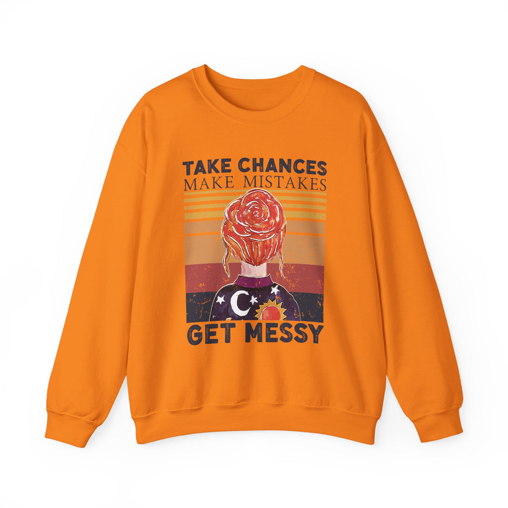 Take Chances Make Mistakes Get Messy Inspirational Crewneck Sweatshirt