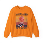 Take Chances Make Mistakes Get Messy Inspirational Crewneck Sweatshirt