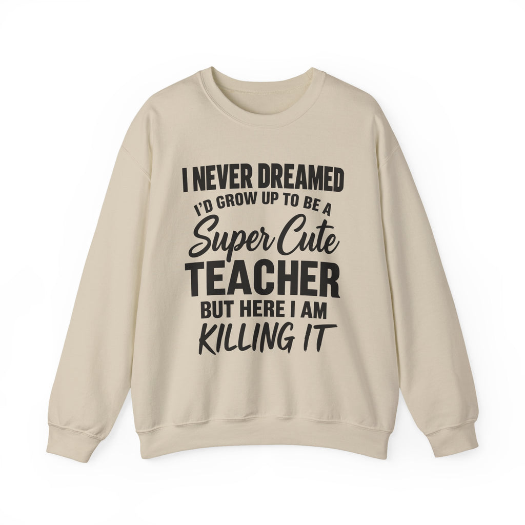 Super Cute Teacher Killing It Sweatshirt