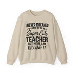 Super Cute Teacher Killing It Sweatshirt