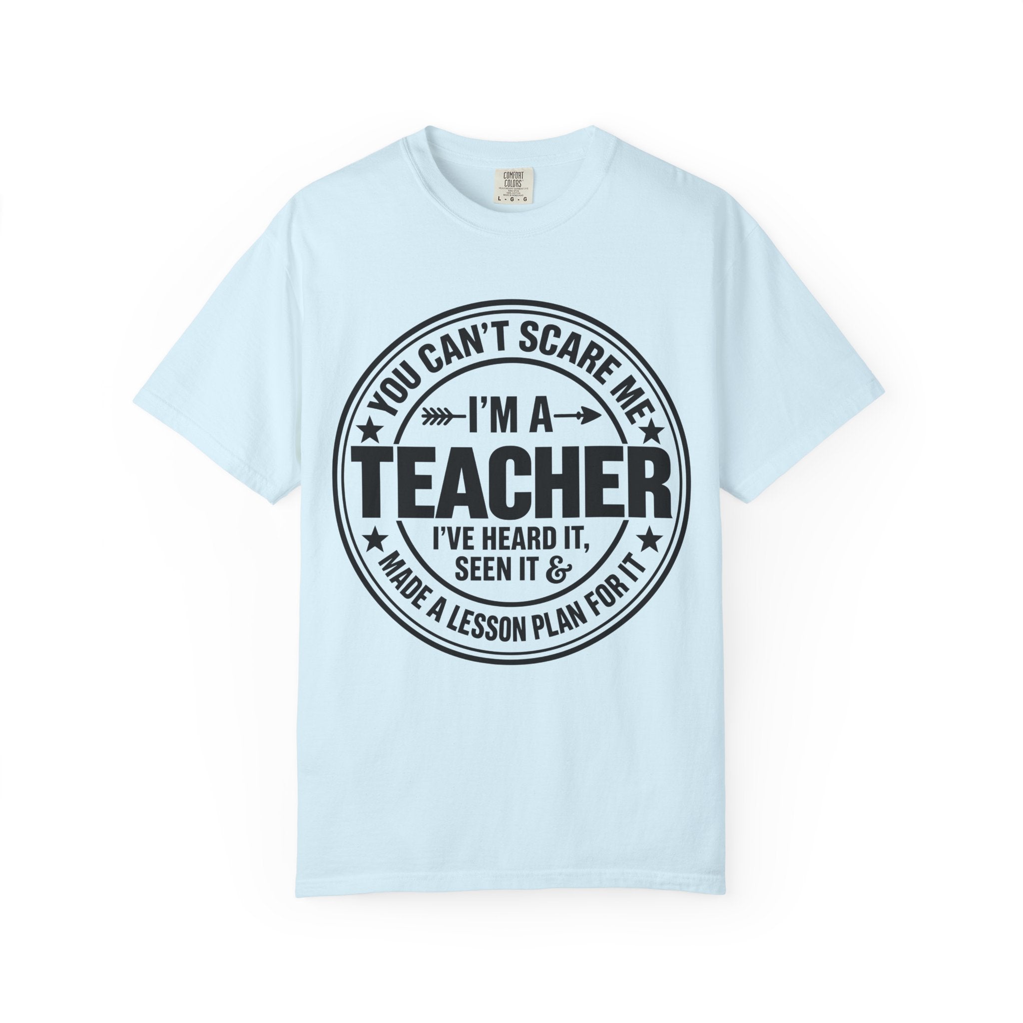 Teacher T-Shirt - "You Can't Scare Me I'm a Teacher" Funny Teacher Gift Tee