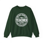 I'm a Teacher Crewneck Sweatshirt – Funny Teacher Quote