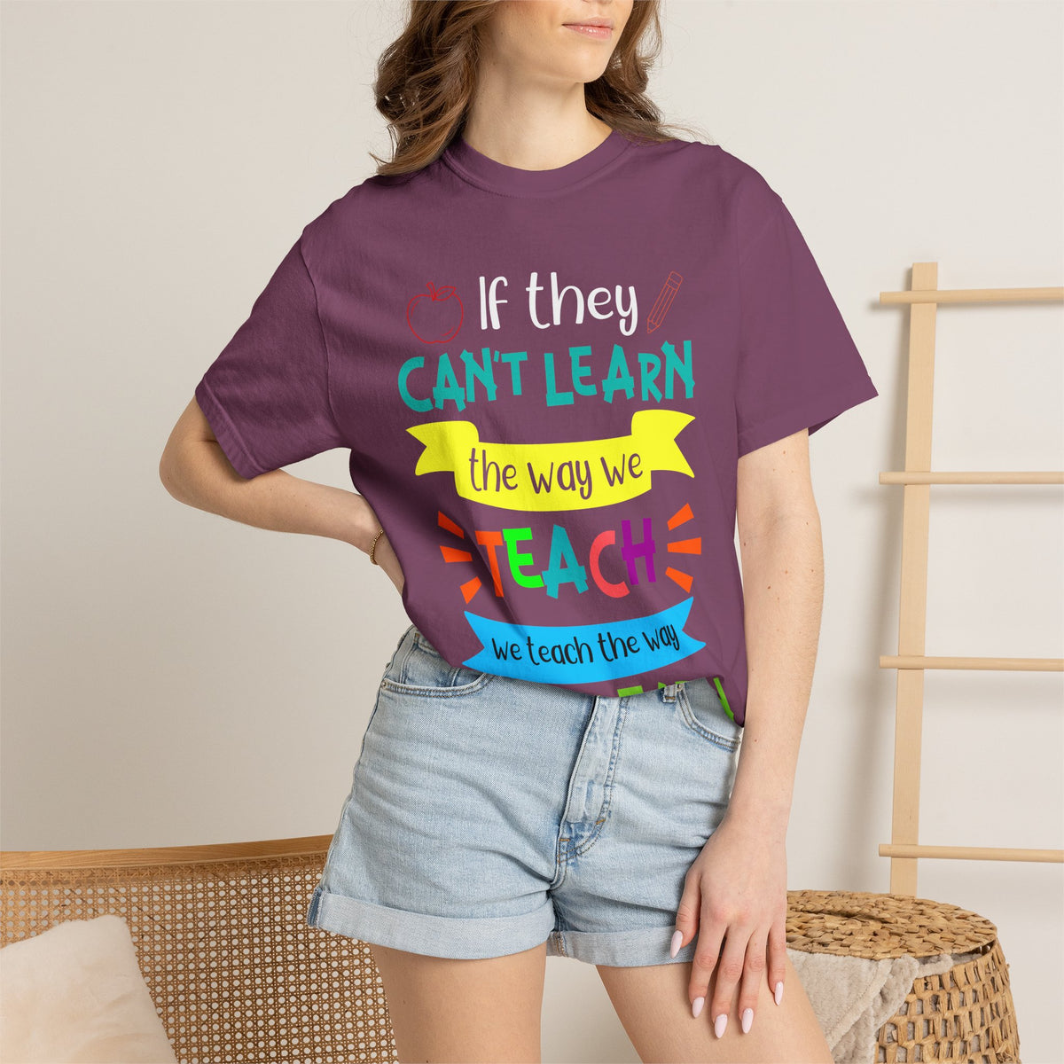 Teacher T-Shirt — "If They Can't Learn the Way We Teach, We Teach the Way They Learn" Colorful Classroom Tee