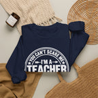 I'm a Teacher Crewneck Sweatshirt – Funny Teacher Quote