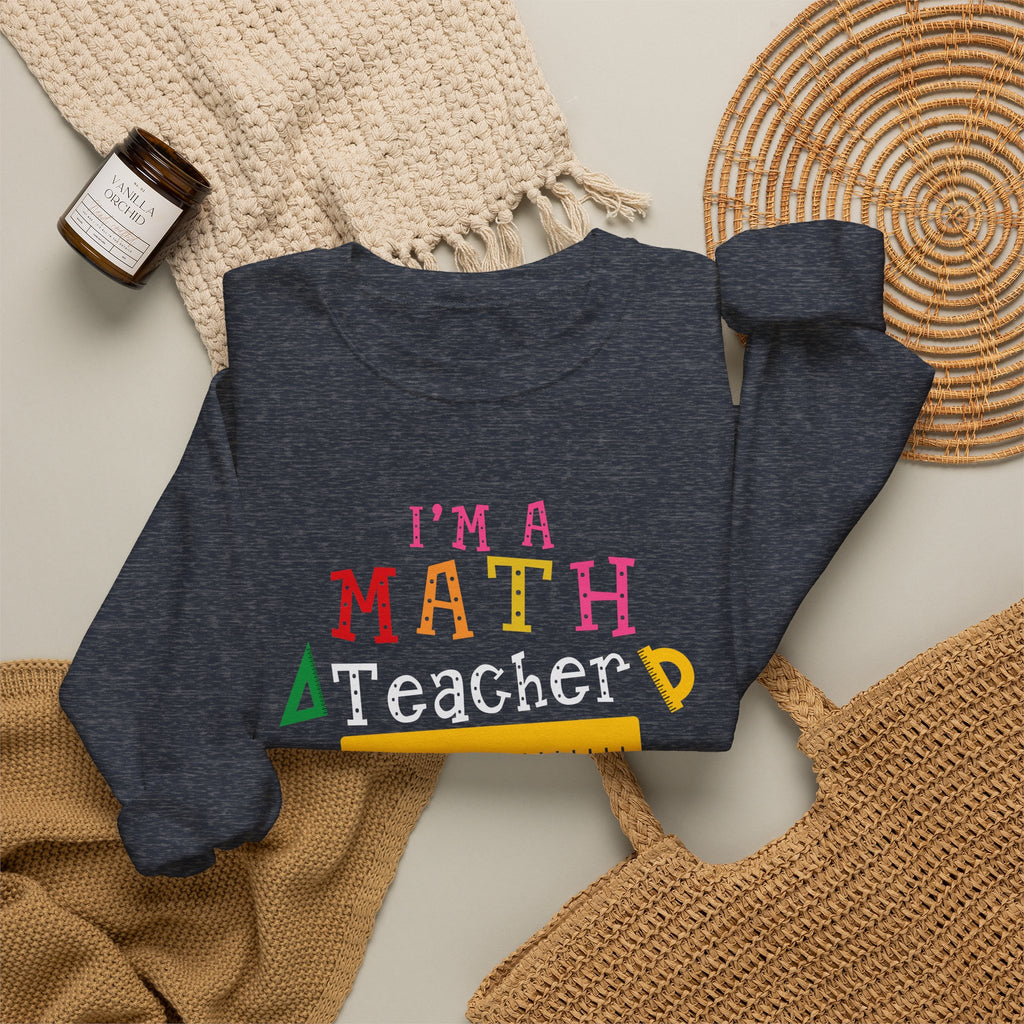 I’m a Math Teacher Of Course I Have Problems Sweatshirt