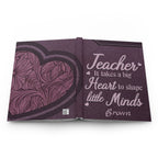 Personalized Teacher Hardcover Journal — "It Takes a Big Heart to Shape Little Minds"