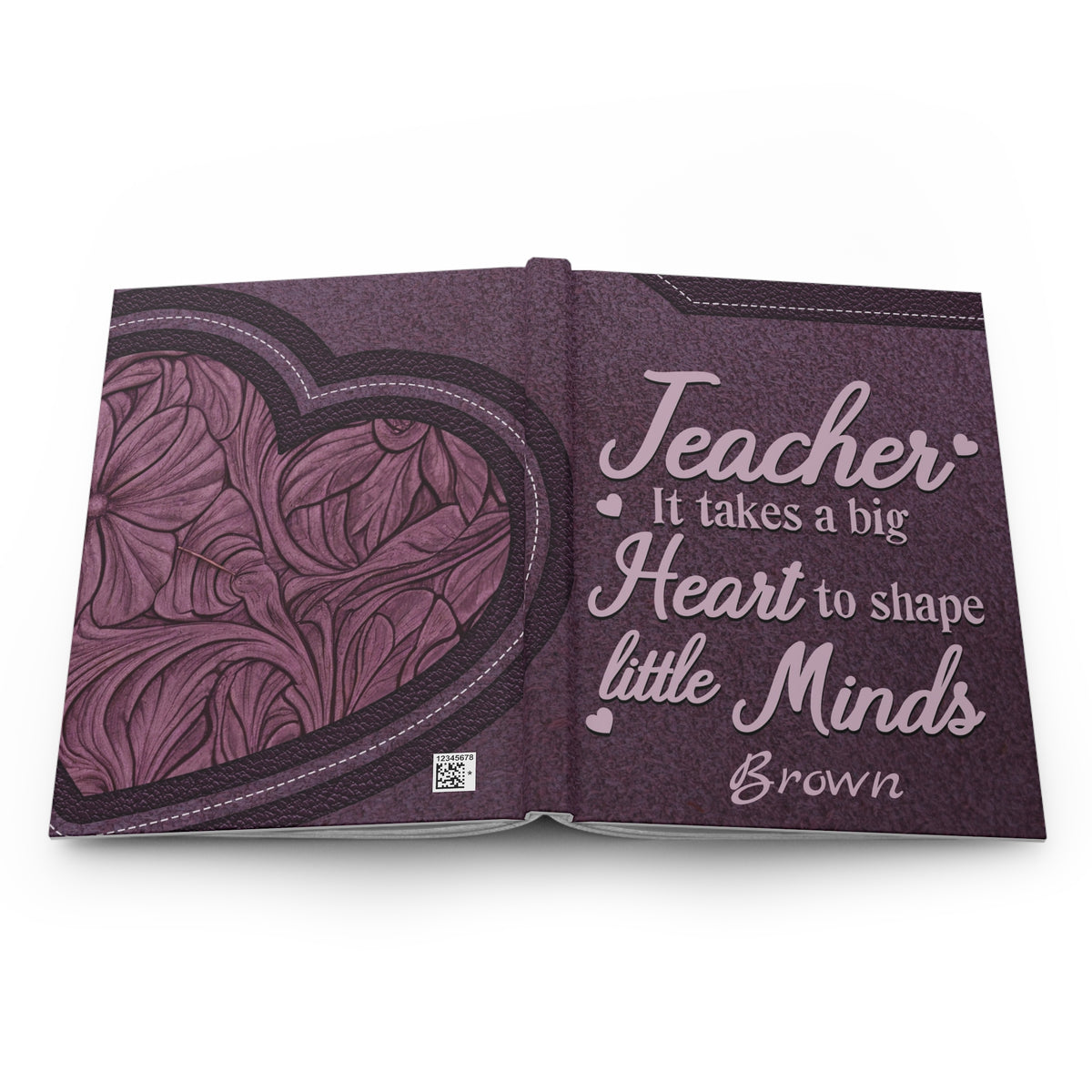 Personalized Teacher Hardcover Journal — "It Takes a Big Heart to Shape Little Minds"