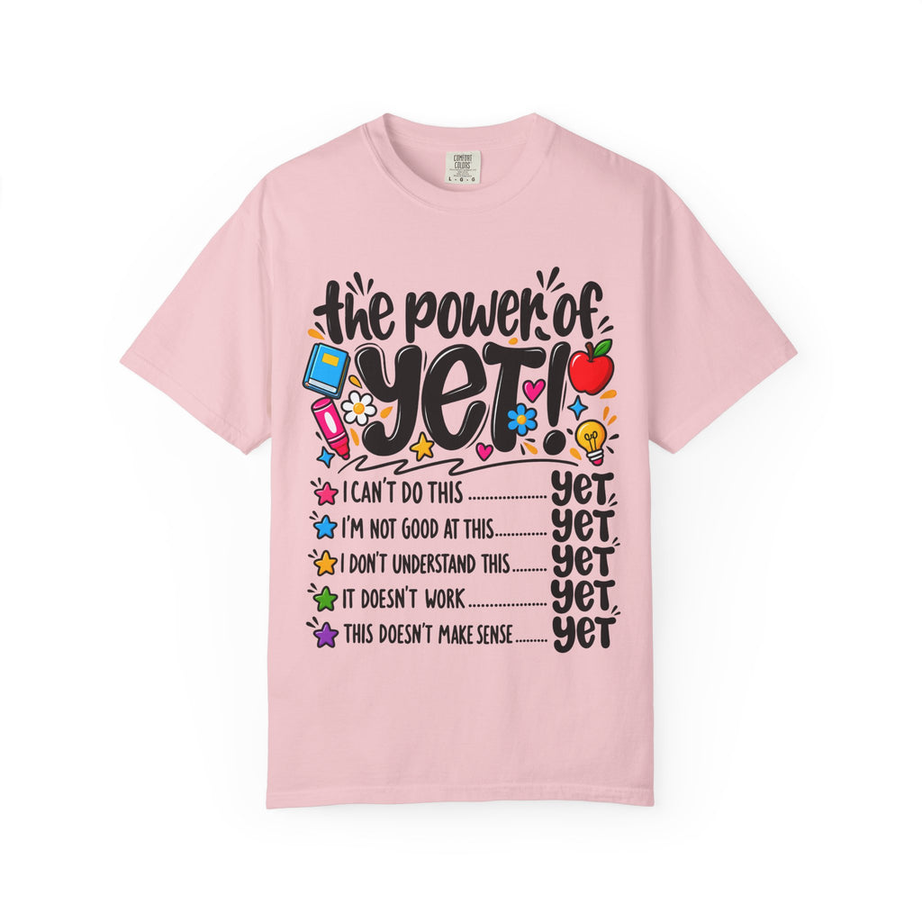 The Power of Yet T-Shirt — Growth Mindset Motivational Tee for Students & Teachers