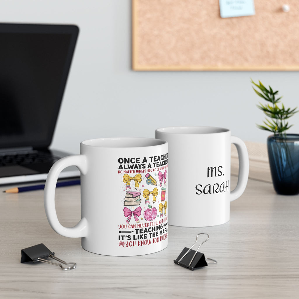 Personalized Teacher Mug — “Once a Teacher, Always a Teacher” Funny Teaching Mafia Coffee Cup (11oz/15oz)