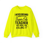 Super Cute Teacher Killing It Sweatshirt