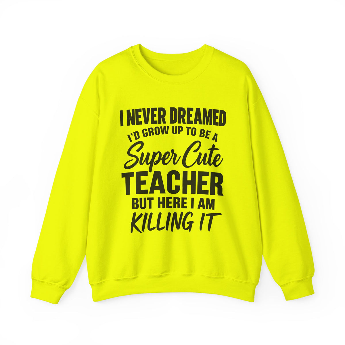 Super Cute Teacher Killing It Sweatshirt