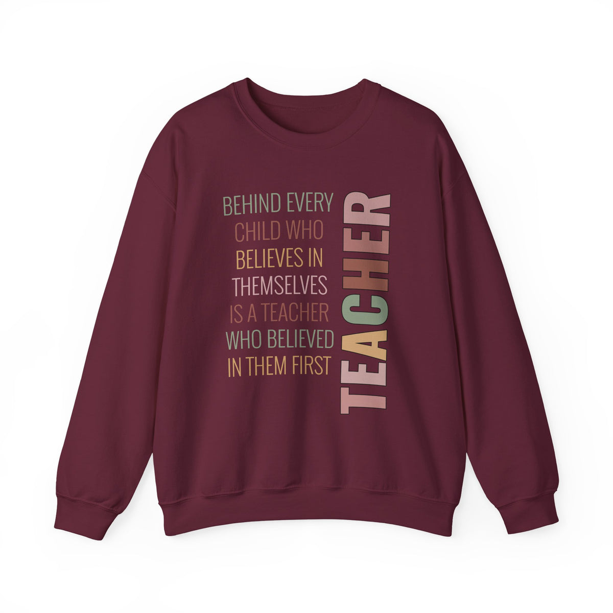 Teacher Quote Crewneck Sweatshirt – “Behind Every Child Who Believes”