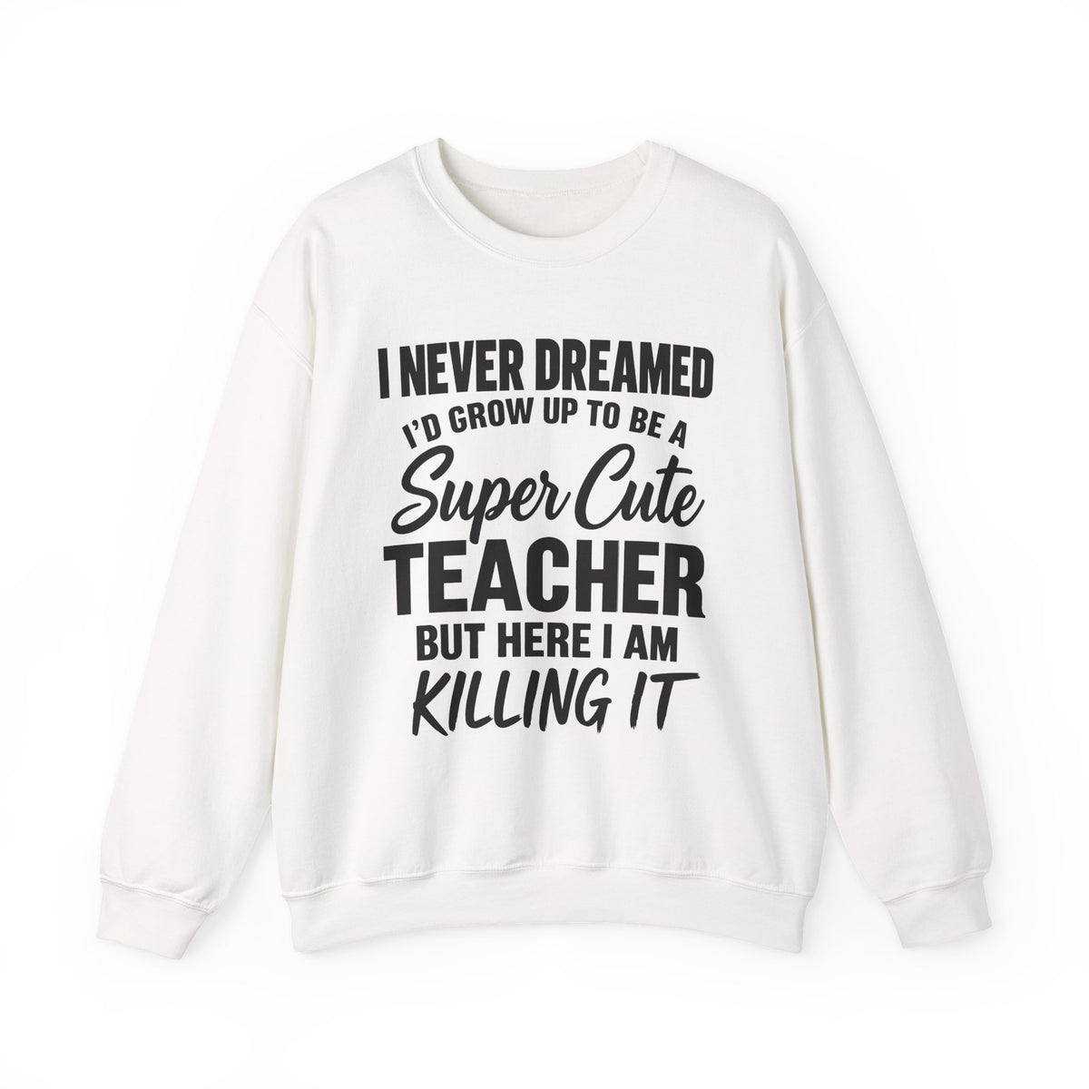 Super Cute Teacher Killing It Sweatshirt