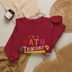 I’m a Math Teacher Of Course I Have Problems Sweatshirt