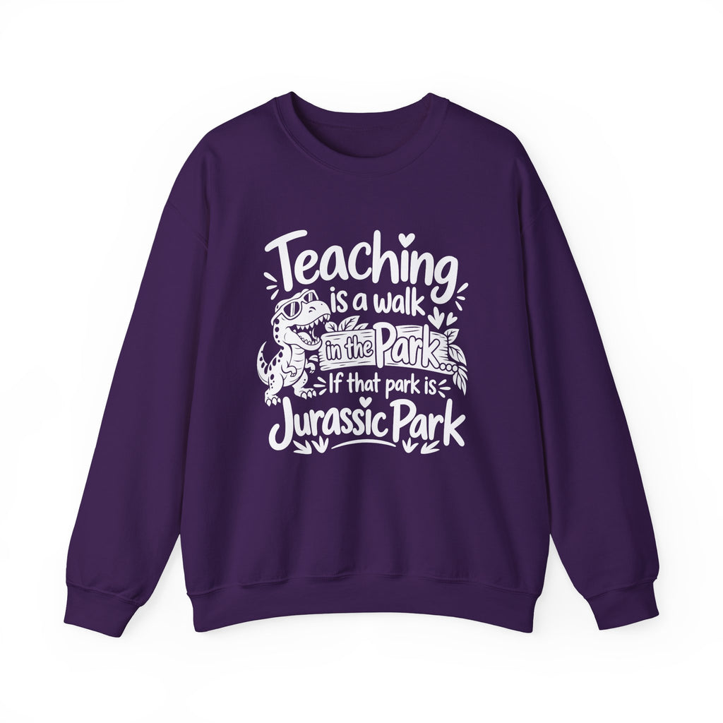Teaching Is a Walk in the Park Jurassic Park Sweatshirt