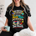 Teacher Humor T-Shirt - "You Know Too Much"
