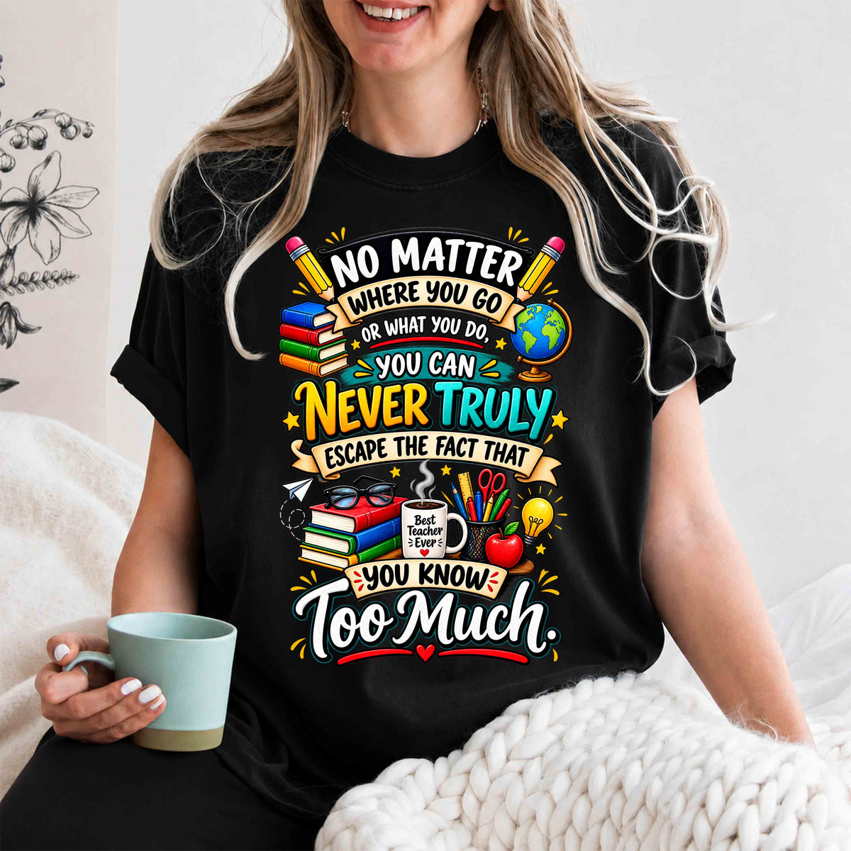 Teacher Humor T-Shirt - "You Know Too Much"