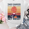 Take Chances Make Mistakes Get Messy T-Shirt — Retro Artsy Encouragement Tee