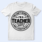 Teacher T-Shirt - "You Can't Scare Me I'm a Teacher" Funny Teacher Gift Tee