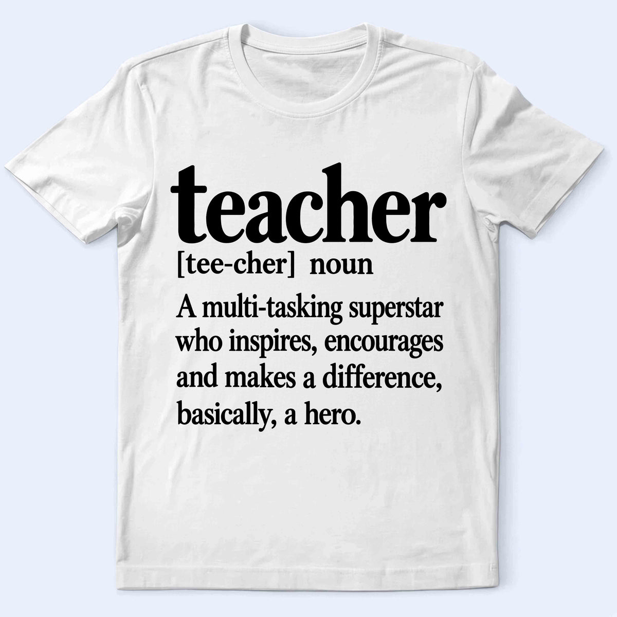Teacher Definition T-Shirt — 'teacher [tee-cher] noun' Inspirational Gift for Educators