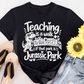 Teacher T‑Shirt – "Teaching is a Walk in the Park... If That Park is Jurassic Park" Funny Dinosaur Gift