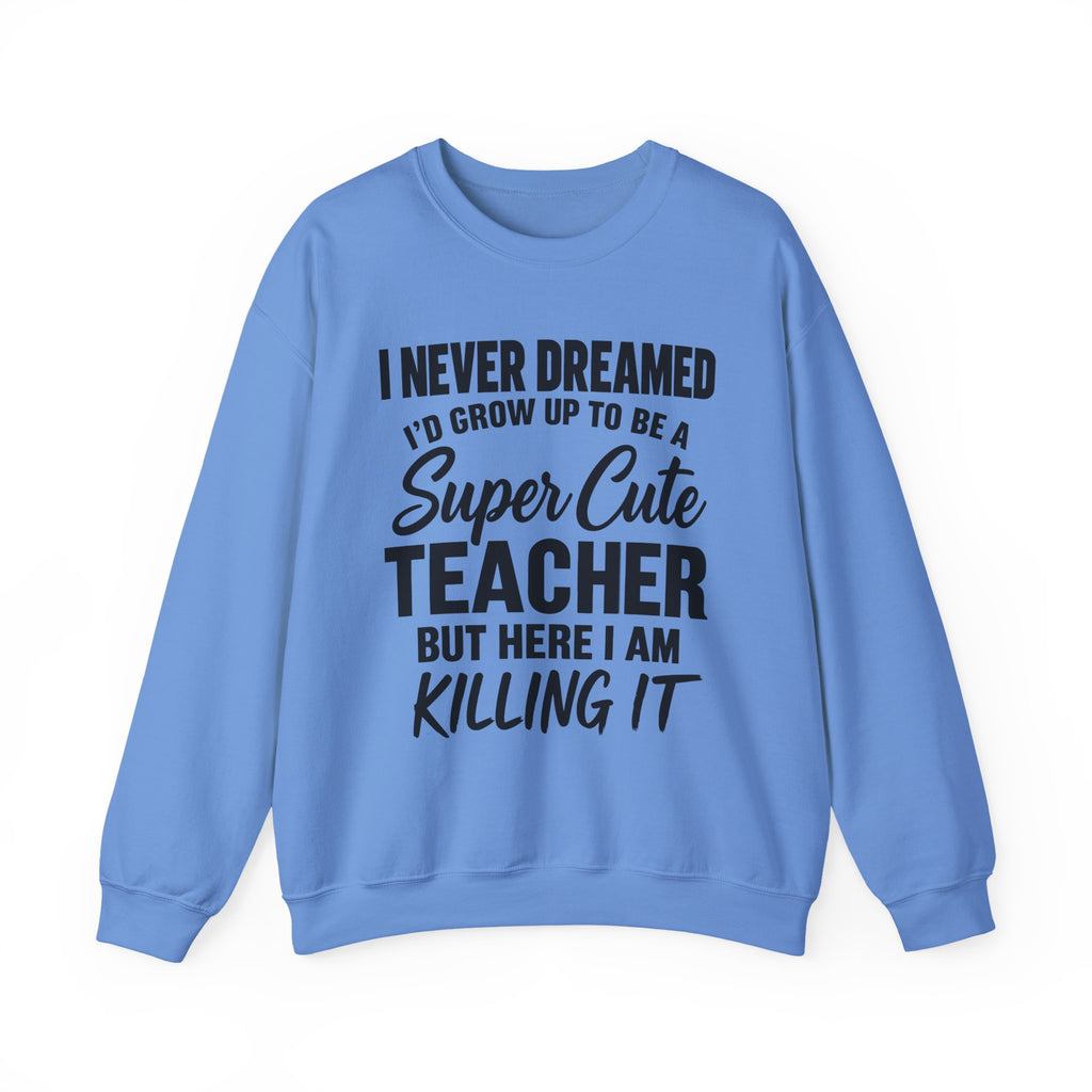 Super Cute Teacher Killing It Sweatshirt