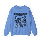 Super Cute Teacher Killing It Sweatshirt