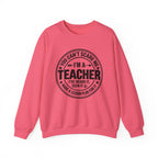Teacher Sweatshirt – “You Can’t Scare Me, I’m a Teacher”