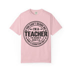 Teacher T-Shirt - "You Can't Scare Me I'm a Teacher" Funny Teacher Gift Tee