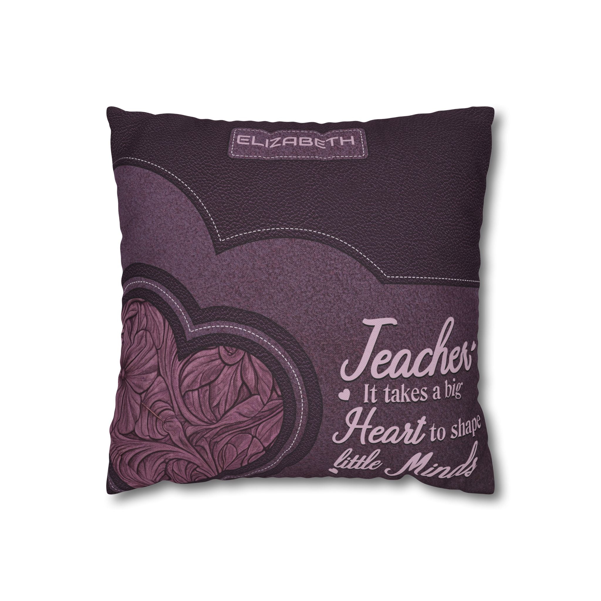 Personalized Teacher Appreciation Heart Pillowcase — "It takes a big heart to shape little minds"